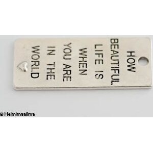 Riipus "How beautiful life is...." antiikkihopea 52x22 mm, 1 kpl